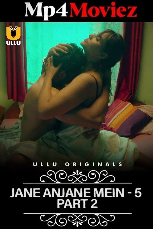 Jane Anjane Mein (2024) Season 5 Hindi Ullu Web Series download full movie