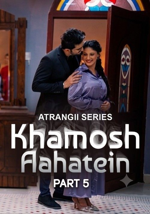 Khamosh Aahatein (2026) Season 1 Part 5 Hindi Atrangii Web Series download full movie