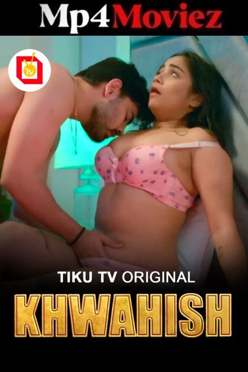 Khwaish (2026) S01 Hindi TikuTV Web Series download full movie